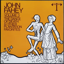 Load image into Gallery viewer, John Fahey - Volume 3 The Dance Of Death &amp;Other Plantation Favorites