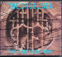 Load image into Gallery viewer, Cruel Sea - This Is Not The Way Home