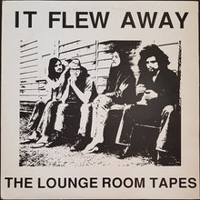 Load image into Gallery viewer, It Flew Away - The Lounge Room Tapes