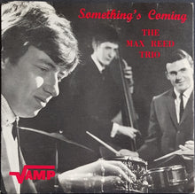 Load image into Gallery viewer, Max Reed Trio - Something's Coming