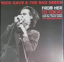 Load image into Gallery viewer, Nick Cave &amp; The Bad Seeds - From Her To Tokyo