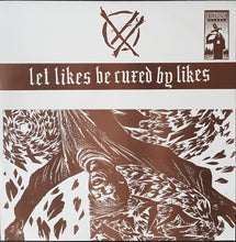 Load image into Gallery viewer, Fucked Up - Let Likes Be Cured By Likes