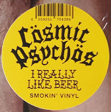Load image into Gallery viewer, Cosmic Psychos - I Really Like Beer - Smokin' Coloured Vinyl