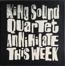 Load image into Gallery viewer, King Sound Quartet - Annihilate This Week