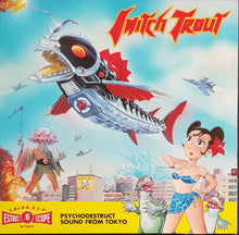 Load image into Gallery viewer, Switch Trout - Psychodestruct Sound From Tokyo