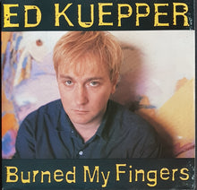 Load image into Gallery viewer, Ed Kuepper - Burned My Fingers