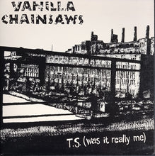 Load image into Gallery viewer, Vanilla Chainsaws - T.S. (Was It Really Me)
