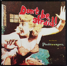 Load image into Gallery viewer, Pushtwangers - Don't Be Afraid