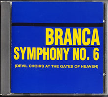 Load image into Gallery viewer, Branca, Glenn - Symphony No.6 (Devil Choirs At The Gates Of Heaven