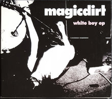 Load image into Gallery viewer, Magic Dirt - White Boy EP