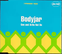 Load image into Gallery viewer, Bodyjar - Gee And Al/Do Not Do