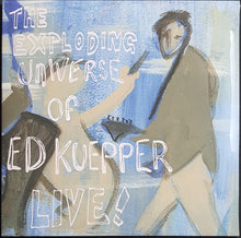 Load image into Gallery viewer, Ed Kuepper - The Exploding Universe Of Ed Kuepper Live!