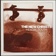 Load image into Gallery viewer, New Christs - Headin' South