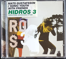 Load image into Gallery viewer, Sonic Youth - Mats Gustafsson/Sonic Youth With Friends - Hidros3