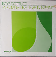 Load image into Gallery viewer, Bob Bertles - You Must Believe In Spring
