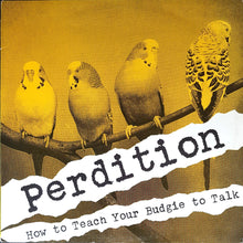 Load image into Gallery viewer, Perdition - How To Teach Your Budgie To Talk