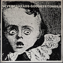 Load image into Gallery viewer, Severed Heads - Goodbye Tonsils