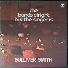 Load image into Gallery viewer, Gulliver Smith - The Bands Alright But The Singer Is Gulliver Smith