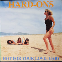 Load image into Gallery viewer, Hard Ons - Hot For Your Love, Baby