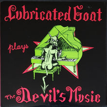 Load image into Gallery viewer, Lubricated Goat - Plays The Devil's Music