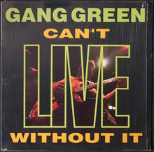 Load image into Gallery viewer, Gang Green - Can't Live Without It