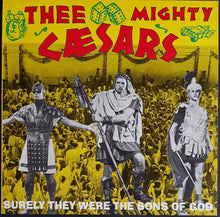 Load image into Gallery viewer, Thee Mighty Caesars - Surely They Were The Sons Of God