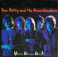 Load image into Gallery viewer, Tom Petty &amp; The Heartbreakers - You're Gonna Get It!