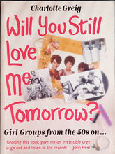 Load image into Gallery viewer, Charlotte Greig (Author) - Will You Still Love Me Tomorrow?