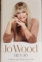 Load image into Gallery viewer, Jo Wood (Ron Wood)- Hey Jo - A Rock and Roll Fairytale