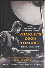 Load image into Gallery viewer, Charlie Watts (Rolling Stones)- Charlie's Good Tonight - The Authorised Biography