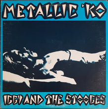 Load image into Gallery viewer, Iggy Pop &amp; The Stooges- Metallic 'KO