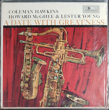 Load image into Gallery viewer, Hawkins, Coleman - Howard McGhee &amp; Lester Young A Date With Greatness