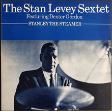 Load image into Gallery viewer, Stan Levey Sextet - Featuring Dexter Gordon - Stanley The Steamer