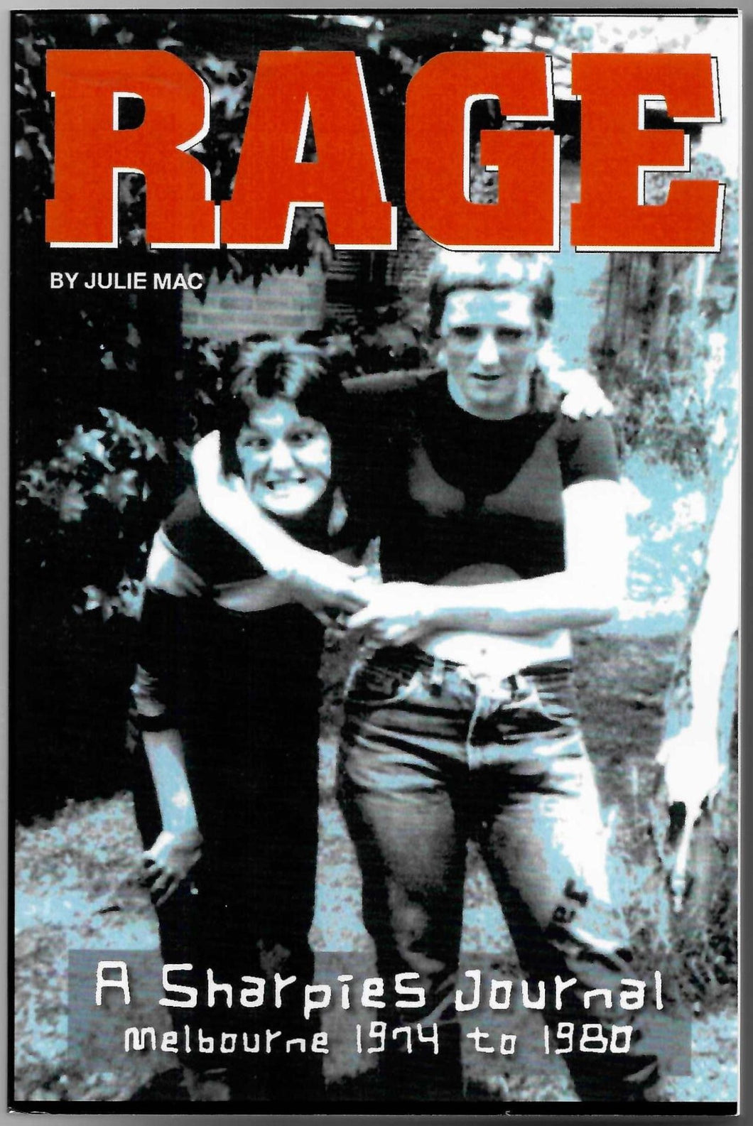 Julie Mac (Author) - Rage - A Sharpie's Journal - Melbourne 1974-1980