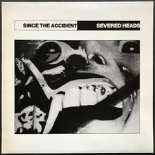 Load image into Gallery viewer, Severed Heads - Since The Accident
