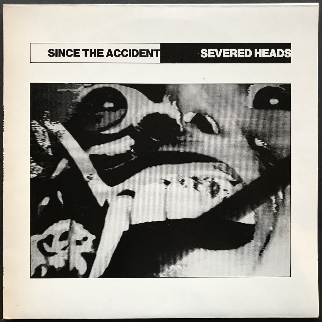 Severed Heads - Since The Accident