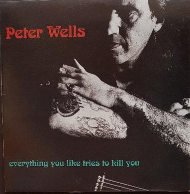 Rose Tattoo (Pete Wells) - Everything You Like Tries To Kill You