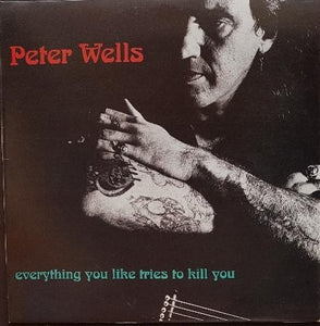 Rose Tattoo (Pete Wells) - Everything You Like Tries To Kill You