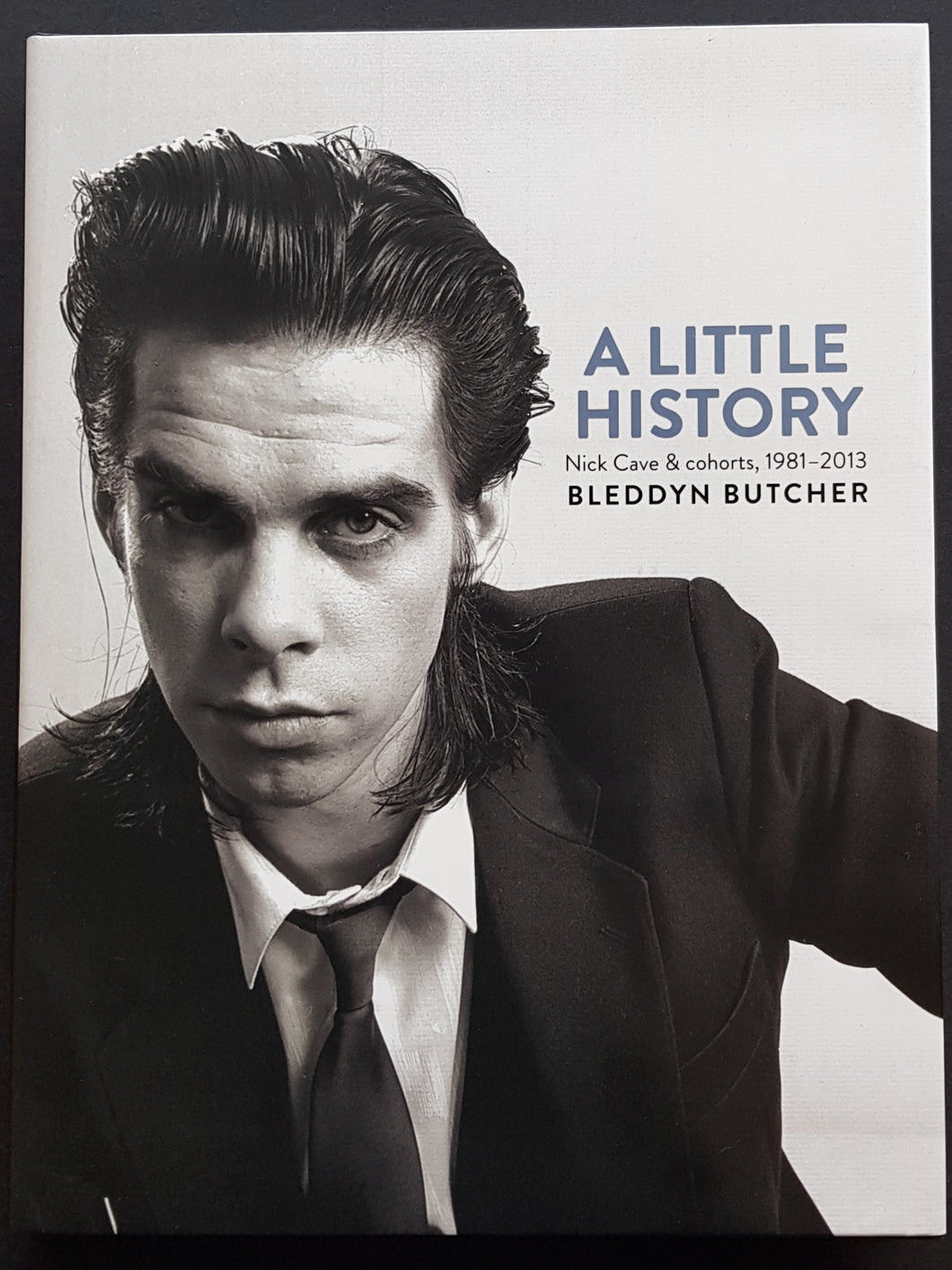 Nick Cave - A Little History Nick Cave & Cohorts, 1981-2013