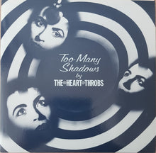 Load image into Gallery viewer, Heart Throbs - Too Many Shadows