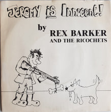 Load image into Gallery viewer, Rex Barker And His Ricochets - Jeremy Is Innocent!