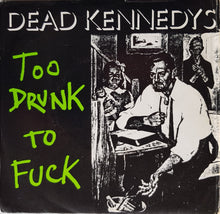 Load image into Gallery viewer, Dead Kennedys - Too Drunk To Fuck
