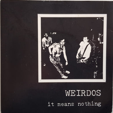Weirdos - It Means Nothing