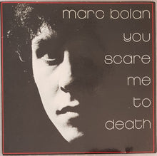 Load image into Gallery viewer, T.Rex (Marc Bolan) - You Scare Me To Death