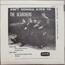 Load image into Gallery viewer, Searchers - Ain&#39;t Gonna Kiss Ya