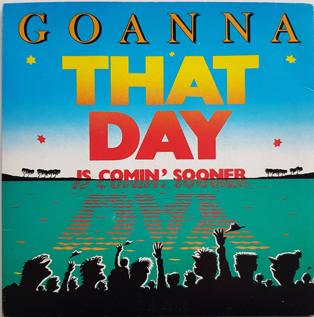Goanna - That Day...Is Comin' Sooner