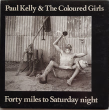 Load image into Gallery viewer, Kelly, Paul (&amp; The Coloured Girls) - Forty Miles To Saturday Night