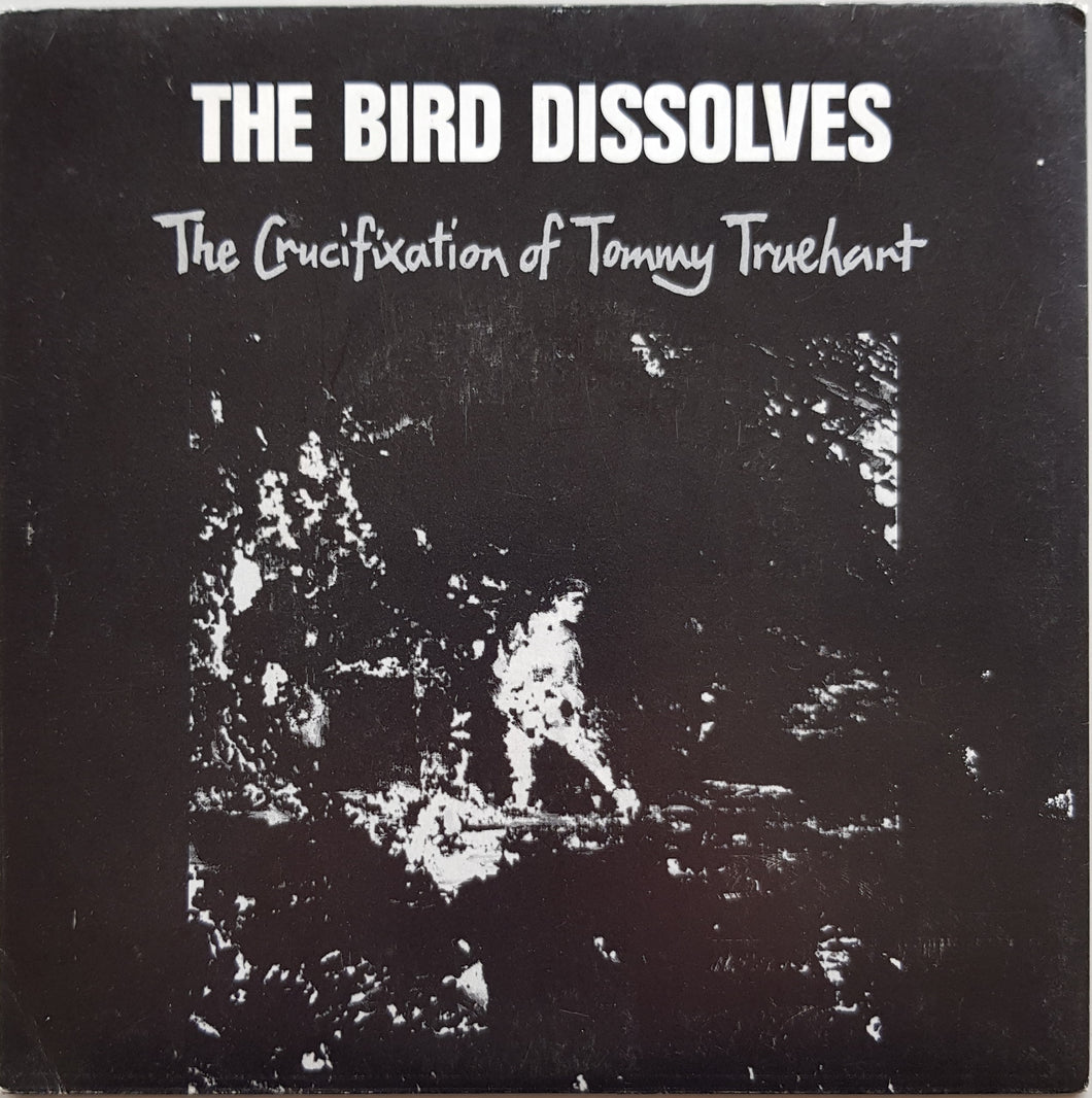 Bird Dissolves - The Crucifixation Of Tommy Truehart