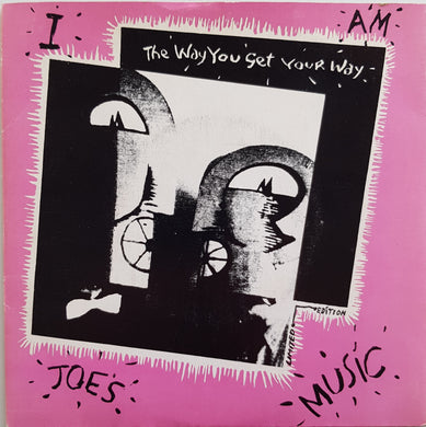I Am Joe's Music - The Way You Get Your Way