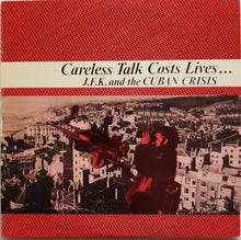 Load image into Gallery viewer, J.F.K. And The Cuban Crisis - Careless Talk Costs Lives...